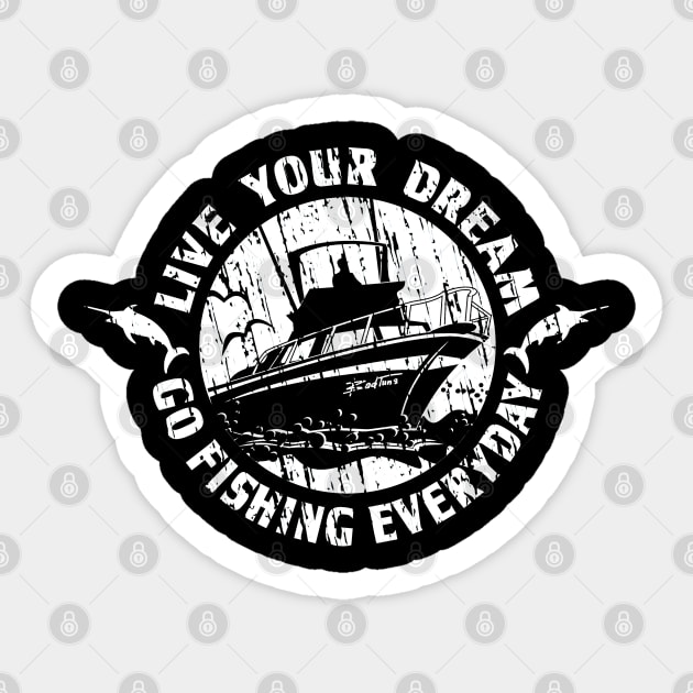 Live Your Dream, Go Fishing Everyday Sticker by badtuna